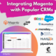 Integrating Magento with Popular CRMs